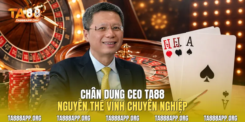 Chân dung CEO TA88 Nguyễn Thế Vinh chuyên nghiệp
